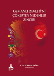 Osmanlı Devleti`ni Çökerten Nedenler Zinciri - Sonçağ Yayınları