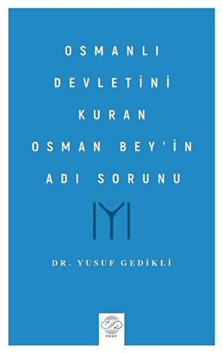 Osmanlı Devletini Kuran Osman Bey’in Adı Sorunu - 1