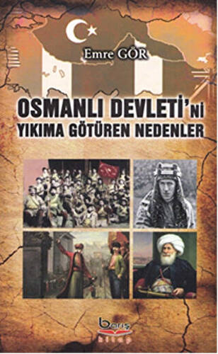 Osmanlı Devleti`ni Yıkıma Götüren Nedenler - 1