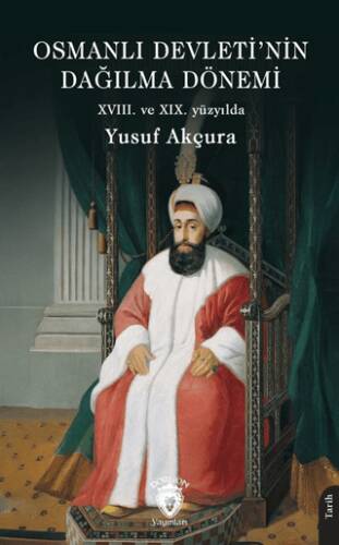 Osmanlı Devleti’nin Dağılma Dönemi XVIII. ve XIX. yüzyılda - 1