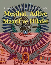 Osmanlı Devleti’nin Son Yıllarında Meşihat Adliye Maarif ve Hilafet 1918-1922 - 1