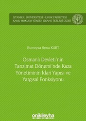 Osmanlı Devleti`nin Tanzimat Dönemi`nde Kaza Yönetiminin İdari Yapısı ve Yargısal Fonksiyonu - 1