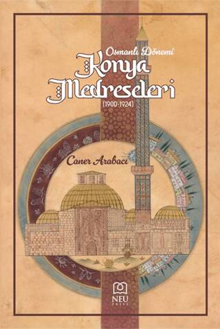 Osmanlı Dönemi Konya Medreseleri 1900-1924 - 1