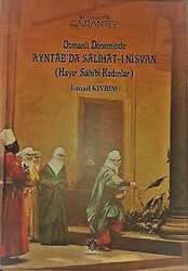 Osmanlı Döneminde Ayntab`da Salihat-ı Nisvan Hayır Sahibi Kadınlar - 1