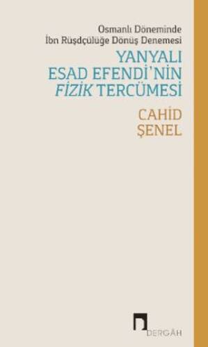 Osmanlı Döneminde İbn Rüşdçülüğe Dönüş Denemesi Yanyalı Esad Efendi’nin Fizik Tercümesi - 1