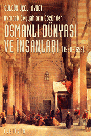 Osmanlı Dünyası ve İnsanları 1530-1699 - 1