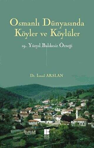 Osmanlı Dünyasında Köyler ve Köylüler - 19. Yüzyıl Balıkesir Örneği - 1