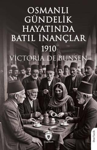Osmanlı Gündelik Hayatında Batıl İnançlar - 1910 - 1