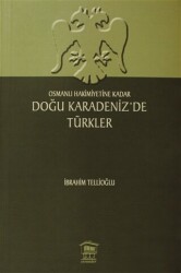 Osmanlı Hakimiyetine Kadar Doğu Karadeniz’de Türkler - 1