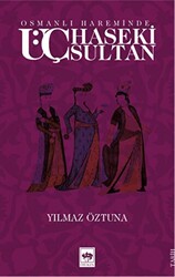 Osmanlı Hareminde Üç Haseki Sultan - 1