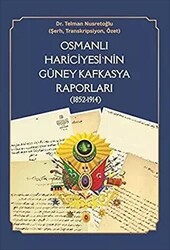 Osmanlı Hariciyesi`nin Güney Kafkasya Raporları 1852-1914 - Berikan Yayınevi