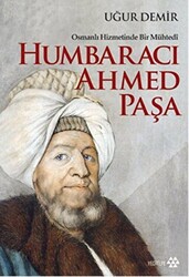 Osmanlı Hizmetinde Bir Mühtedi - Humbaracı Ahmed Paşa - Yeditepe Yayınevi