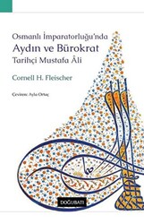 Osmanlı İmparatorluğu’nda Aydın ve Bürokrat Tarihçi Mustafa Ali - 1