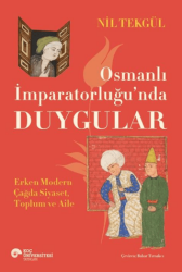 Osmanlı İmparatorluğu`nda Duygular - Koç Üniversitesi Yayınları