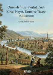 Osmanlı İmparatorluğu’nda Kırsal Hayat, Tarım ve Ticaret Araştırmalar - Kitabevi Yayınları