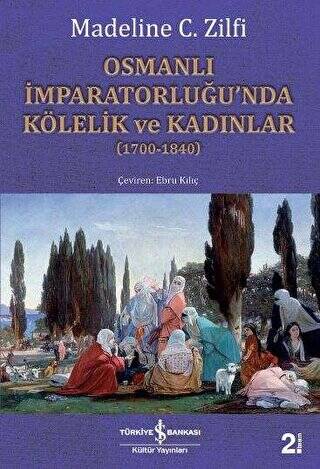 Osmanlı İmparatorluğu’nda Kölelik ve Kadınlar 1700-1840 - 1