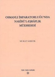 Osmanlı İmparatorluğu’nda Nakibü’l - Eşraflık Müessesesi - 1