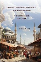 Osmanlı İmparatorluğu’nda Narh Uygulaması ve Gıda Fiyatları 1547-1800 - 1