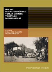 Osmanlı İmparatorluğu’nda Toprak Sahipleri Ve Çiftliğe Farklı Bakışlar - 1