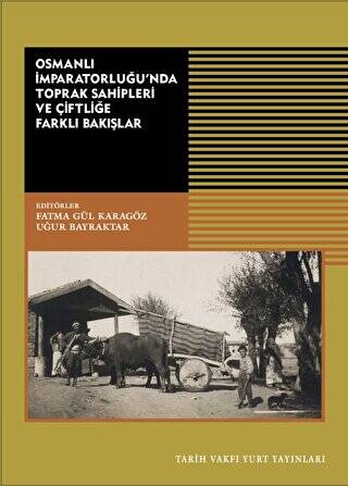 Osmanlı İmparatorluğu’nda Toprak Sahipleri Ve Çiftliğe Farklı Bakışlar - 1