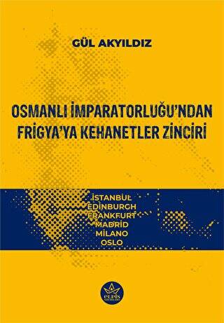 Osmanlı İmparatorluğu’ndan Frigya’ya Kehanetler Zinciri - 1