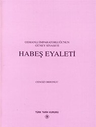 Osmanlı İmparatorluğu’nun Güney Siyaseti Habeş Eyaleti - 1