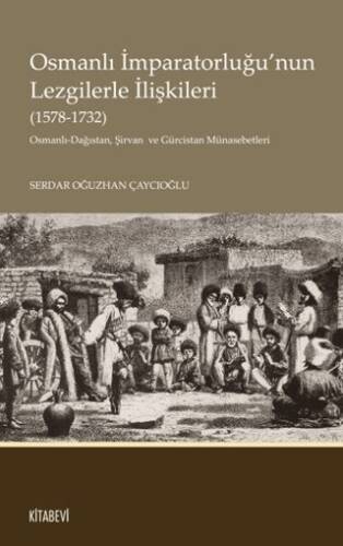 Osmanlı İmparatorluğu’nun Lezgilerle İlişkileri 1578-1732 - 1