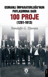 Osmanlı İmparatorluğu’nun Paylaşımına Dair 100 Proje 1281-1913 - Dorlion Yayınları