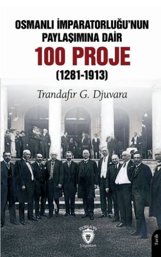 Osmanlı İmparatorluğu’nun Paylaşımına Dair 100 Proje 1281-1913 - 1