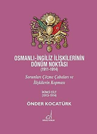 Osmanlı - İngiliz İlişkilerinin Dönüm Noktası 1911 - 1914 - 2. Cilt - 1