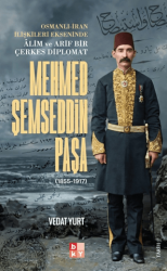 Osmanlı-İran İlişkileri Ekseninde Alim ve Arif Bir Çerkes Diplomat Mehmed Şemseddin Paşa - Babıali Kültür Yayıncılığı