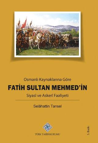 Osmanlı Kaynaklarına Göre Fatih Sultan Mehmed’in Siyasi ve Askeri Faaliyeti - 1