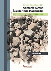 Osmanlı Kaynaklarına Göre Osmanlı - Alman İlişkilerinde Madencilik - 1
