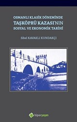 Osmanlı Klasik Döneminde Taşköprü Kazası`nın Sosyal ve Ekonomik Tarihi - 1