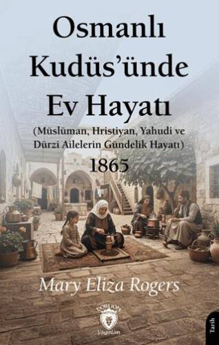 Osmanlı Kudüs’ünde Ev Hayatı - 1