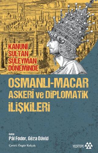 Osmanlı-Macar Askeri ve Diplomatik İlişkileri - 1