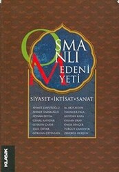 Osmanlı Medeniyeti Siyaset, İktisat, Sanat - Klasik Yayınları