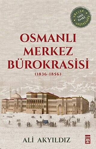 Osmanlı Merkez Bürokrasisi 1836-1856 - 1