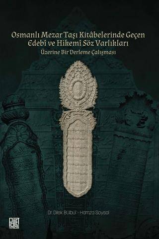 Osmanlı Mezar Taşı Kitâbelerinde Geçen Edebî ve Hikemî Söz Varlıkları - 1