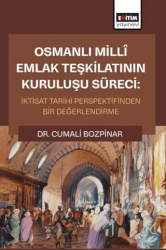 Osmanlı Millî Emlak Teşkilatının Kuruluşu Süreci: İktisat Tarihi Perspektifinden Bir Değerlendirme - Eğitim Yayınevi - Bilimsel Eserler