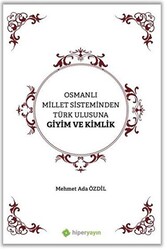 Osmanlı Millet Sisteminden Türk Ulusuna Giyim ve Kimlik - Hiperlink Yayınları