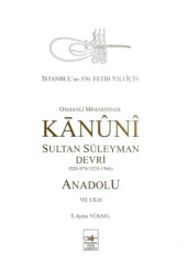 Osmanlı Mimarisinde Kanuni Sultan Süleyman Devri - Anadolu VII. Cilt - İstanbul Fetih Cemiyeti Yayınları