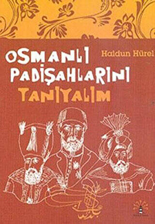 Osmanlı Padişahlarını Tanıyalım - 1