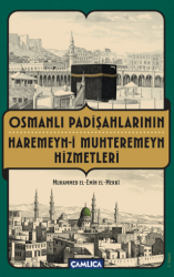 Osmanlı Padişahlarının Haremeyn-i Muhteremeyn Hizmetleri - Çamlıca Basım Yayın