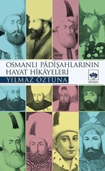 Osmanlı Padişahlarının Hayat Hikayeleri - 1