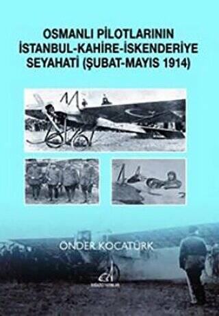 Osmanlı Pilotlarının İstanbul - Kahire - İskenderiye Seyahati Şubat - Mayıs 1914 - 1