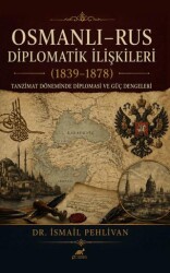 Osmanlı Rus – Diplomatik İlişkiler 1839-1878 - Paradigma Akademi Yayınları