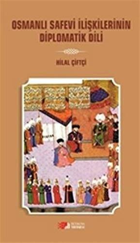 Osmanlı Safevi İlişkilerinin Diplomatik Dili - 1