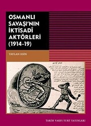 Osmanlı Savaşı`nın İktisadi Aktörleri 1914-19 - 1