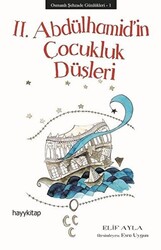 Osmanlı Şehzade Günlükleri: 1 - 2. Abdülhamid’in Çocukluk Düşleri - 1